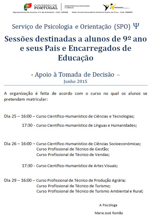 O Serviço de Psicologia e Orientação, realiza sessões de "Apoio à Tomada de Decisão", destinadas a alunos de 9º ano e seus Pais e Encarregados de Educação