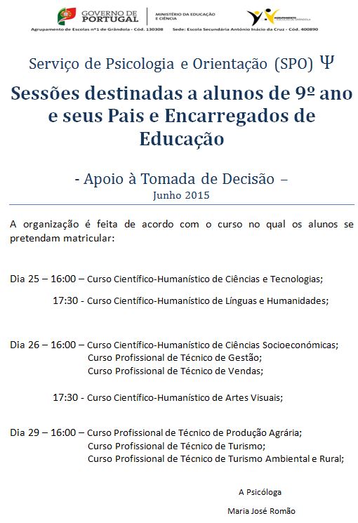 O Serviço de Psicologia e Orientação, realiza sessões de "Apoio à Tomada de Decisão", destinadas a alunos de 9º ano e seus Pais e Encarregados de Educação